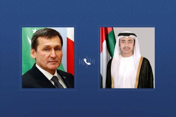 عبدالله بن زايد ووزير خارجية تركمانستان يبحثان هاتفياً تعزيز العلاقات الثنائية